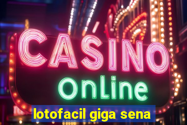 lotofacil giga sena